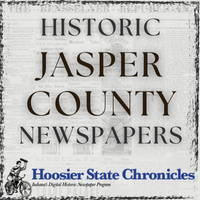 Historic Jasper County Newspapers at the Hoosier State Chronicles